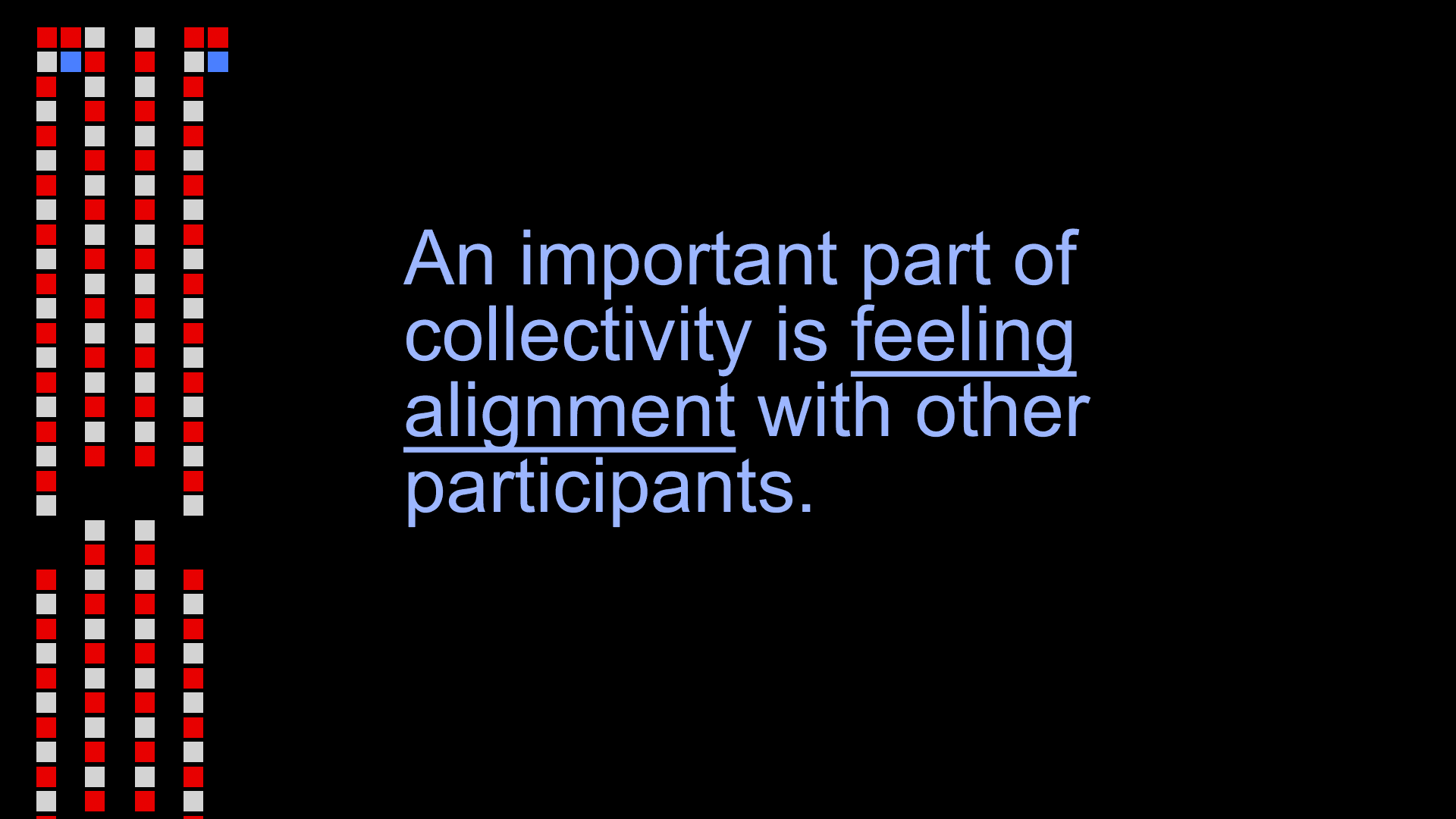 An important part of collectivity is feeling alignment with other participants