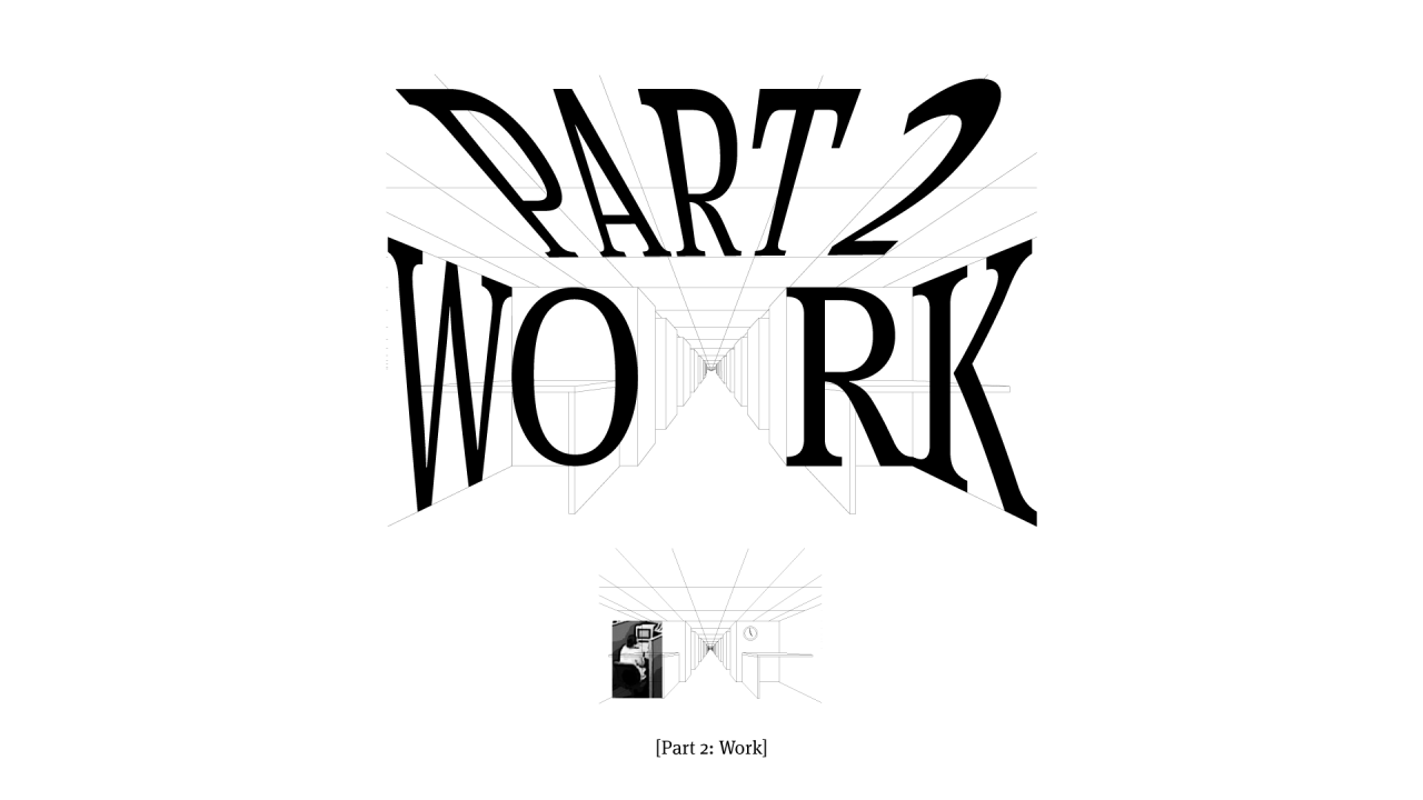 A title card displaying "Part 2: Work"